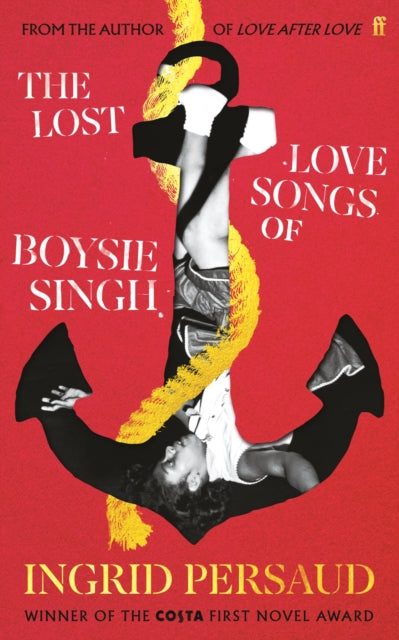 Lost Love Songs of Boysie Singh, FROM THE WINNER OF THE COSTA FIRST NOVEL AWARD 9780571386499 Ingrid Persaud