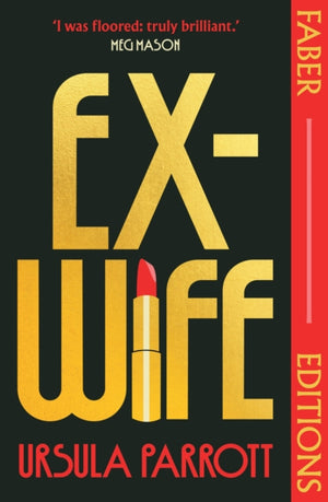 Ex-Wife (Faber Editions), 'I was floored: truly brilliant.' (Meg Mason, author of Sorrow and Bliss)