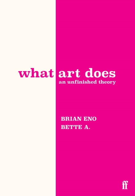 What Art Does, An Unfinished Theory 9780571395514 Bette Adriaanse