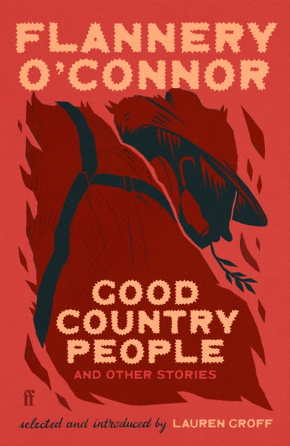 Good Country People and Other Stories, selected and introduced by Lauren Groff 9780571396337 Flannery O'Connor