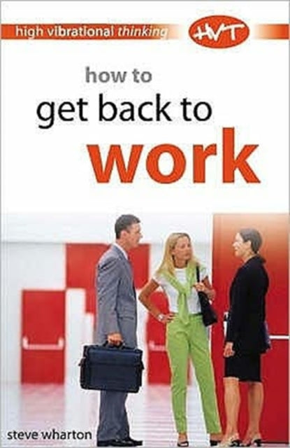 Book cover of: How to Get Back to Work. By: Steve Wharton