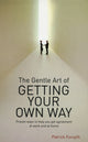 Book cover of: Gentle Art of Getting Your Own Way. By: Patrick Forsyth