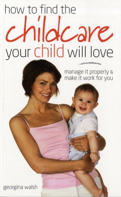 Book cover of: Find Childcare Your Child Will Love. By: Georgina Walsh