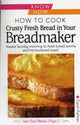 Book cover of: How to Cook Crusty Fresh Bread in Your Breadmaker: Know How