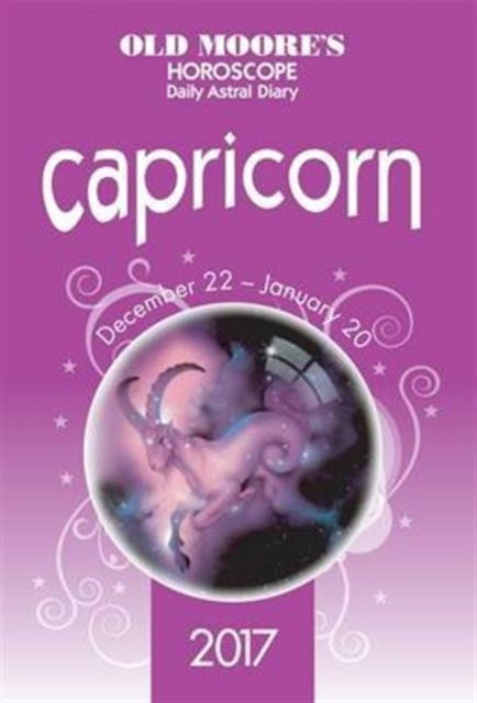 Book cover of: Old Moore's 2017 Astral Diaries Capricorn. By: Francis Moore