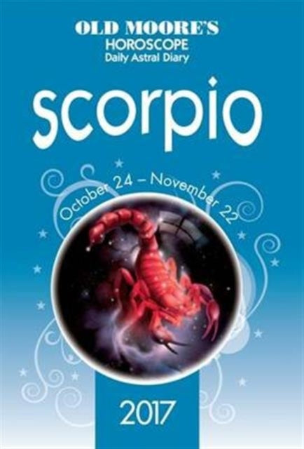 Book cover of: Old Moore's 2017 Astral Diaries Scorpio. By: Francis Moore