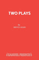 Book cover of: Two Plays. By: Adam, Bruce (Dramatist)