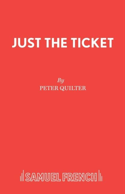 Book cover of: Just the Ticket. By: Peter Quilter