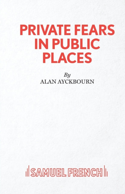Book cover of: Private Fears in Public Places. By: Alan Ayckbourn