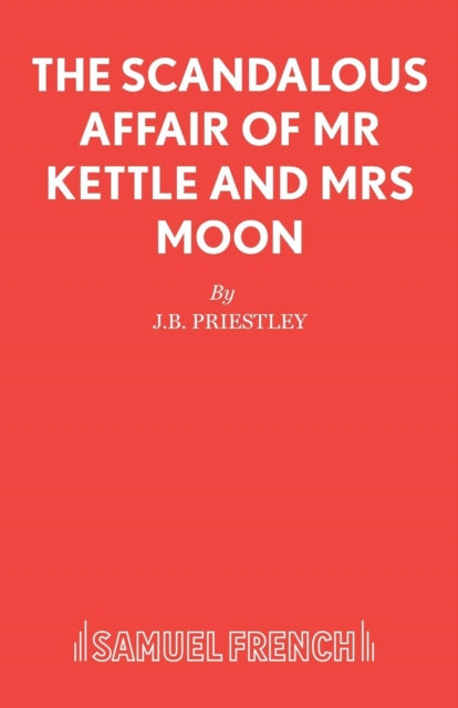 Book cover of: Scandalous Affair of MR Kettle and Mrs Moon. By: J. B. Priestley
