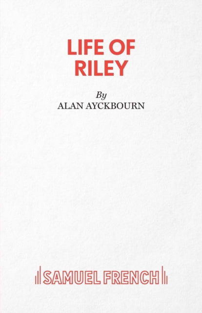 Book cover of: Life of Riley. By: Alan Ayckbourn