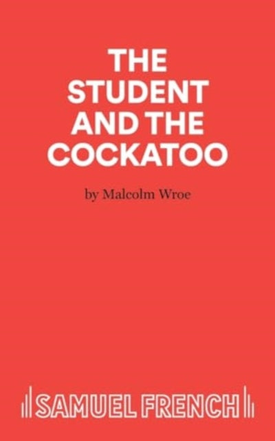 Book cover of: Student and the Cockatoo. By: Malcolm Wroe
