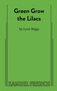 Book cover of: Green Grow the Lilacs. By: Lynn Riggs