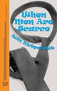 Book cover of: When Men Are Scarce