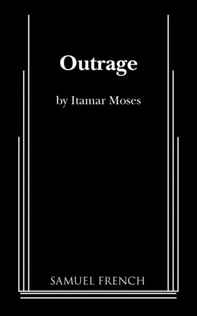 Book cover of: Outrage. By: Itamar Moses