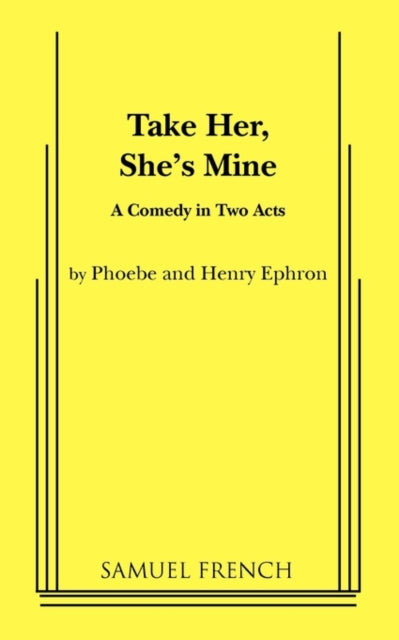 Book cover of: Take Her, She's Mine. By: Phoebe Ephron