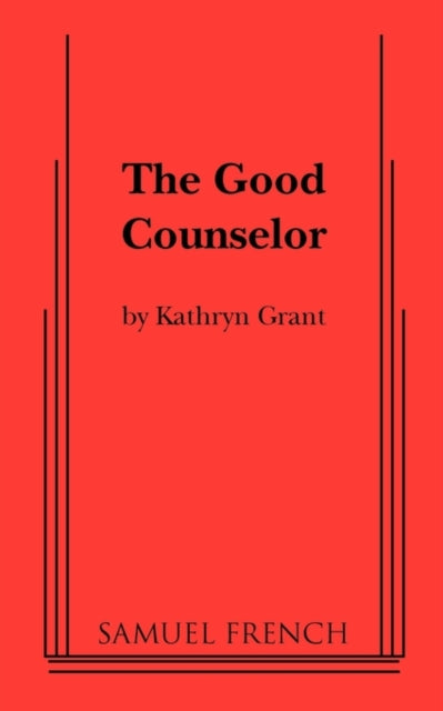 Book cover of: Good Counselor. By: Grant, Kathryn playwright