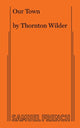 Book cover of: Our Town. By: Thornton Wilder