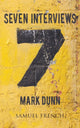 Book cover of: Seven Interviews. By: Mark Dunn