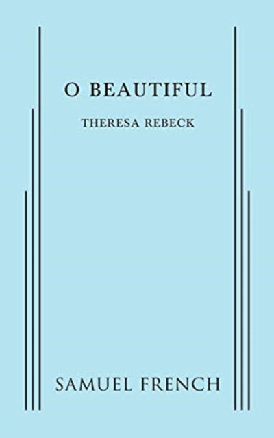 Book cover of: O Beautiful. By: Theresa Rebeck