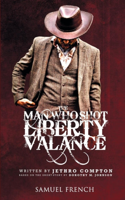 Book cover of: Man Who Shot Liberty Valance. By: Jethro Compton