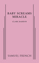 Book cover of: Baby Screams Miracle. By: Clare Barron