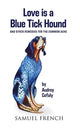 Book cover of: Love is a Blue Tick Hound. By: Audrey Cefaly