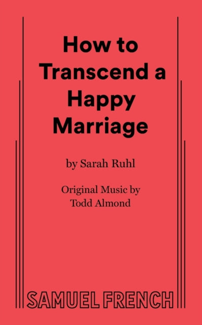Book cover of: How to Transcend a Happy Marriage. By: Sarah Ruhl