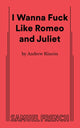 Book cover of: I Wanna Fuck Like Romeo and Juliet. By: Rincon
