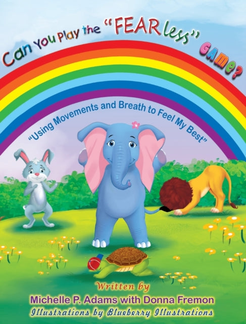 Book cover of: Can You Play the "FEAR Less" Game? ( Using Movements and Breath to feel my Best)