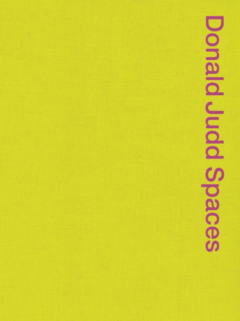 Book cover of: Donald Judd Spaces. By: Judd Foundation