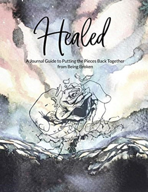 Book cover of: Healed A Journal Guide to Putting the Pieces Back Together from being broken. By: Erika Lewis