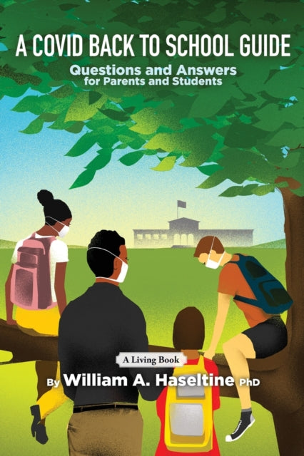 Book cover of: Covid Back To School Guide. By: William A Haseltine