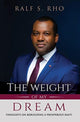Book cover of: Weight Of My Dream. By: Ralf S Rho