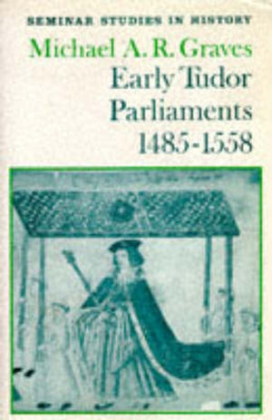 Early Tudor Parliaments 1485-1558