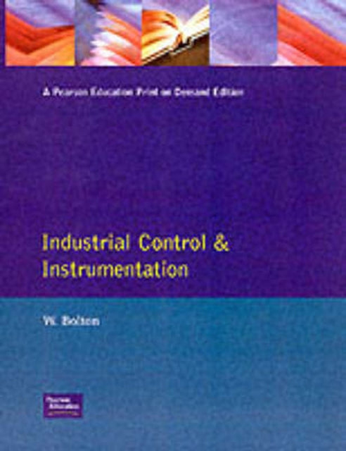 Book cover of: Industrial Control and Instrumentation. By: Bolton