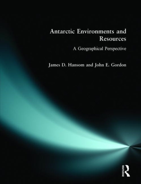 Book cover of: Antarctic Environments and Resources. By: James Hansom