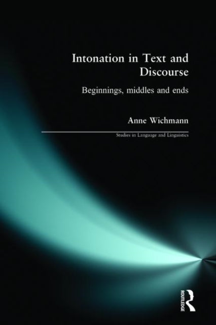 Book cover of: Intonation in Text and Discourse. By: Anne Wichmann