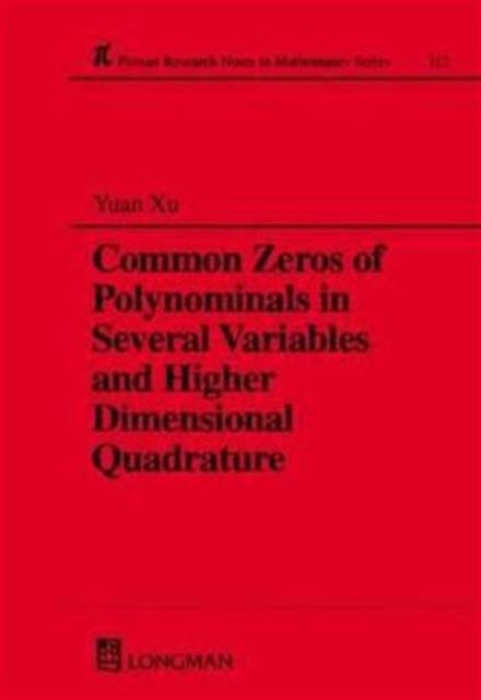 Book cover of: Common Zeros of Polynominals in Several Variables and Higher Dimensional Quadrature. By: Yuan Xu