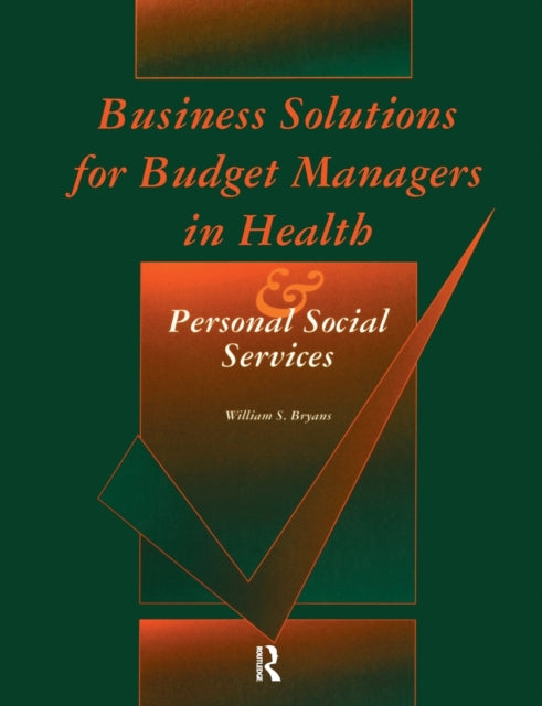 Book cover of: Business Solutions for Budget Managers in Health and Personal Social Services. By: William J. Bryans