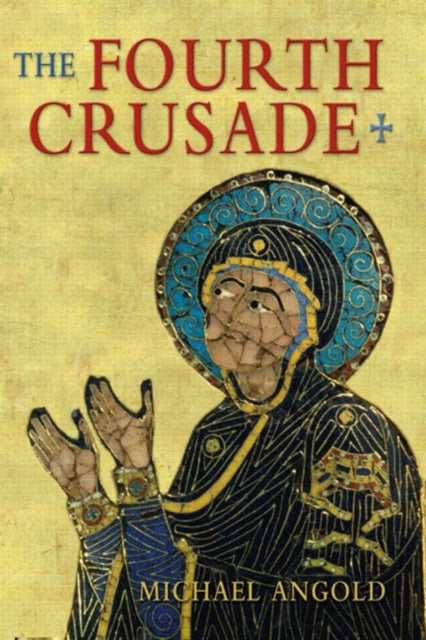 Book cover of: Fourth Crusade. By: Michael Angold