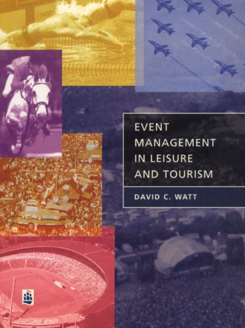 Book cover of: Event Management in Leisure and Tourism. By: David Watt