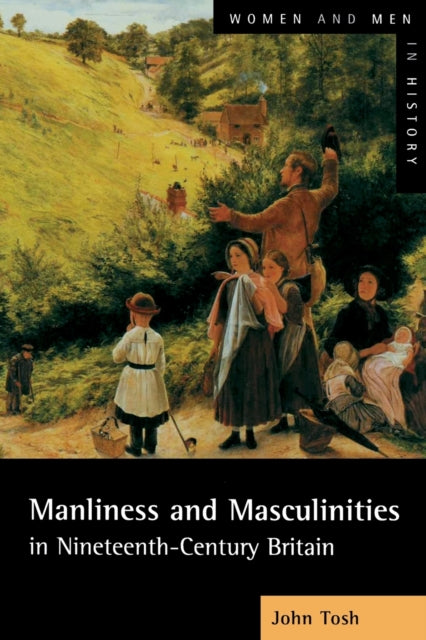 Book cover of: Manliness and Masculinities in Nineteenth-Century Britain. By: John Tosh