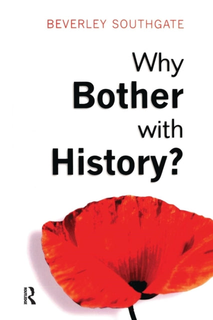 Book cover of: Why Bother with History?. By: Beverley Southgate