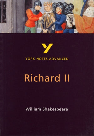 Richard II (York Notes Advanced) English Literature Study Guide - for 2026, 2027 exams