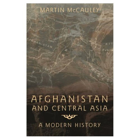 Book cover of: Afghanistan and Central Asia. By: Martin McCauley
