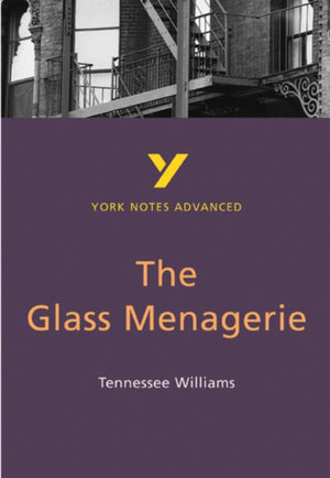 Glass Menagerie (York Notes Advanced) English Literature Study Guide - for 2026, 2027 exams