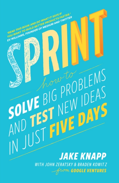 Sprint, the bestselling guide to solving business problems and testing new ideas the Silicon Valley way 9780593076118 Zeratsky, John, Kowitz, Braden Knapp Jake