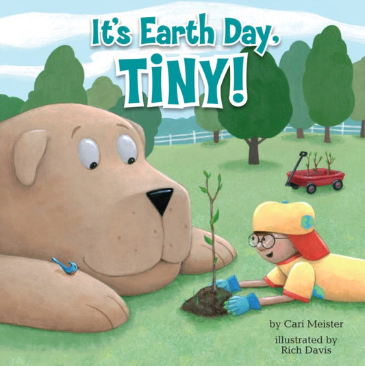 Book cover of: It's Earth Day, Tiny!. By: Cari Meister