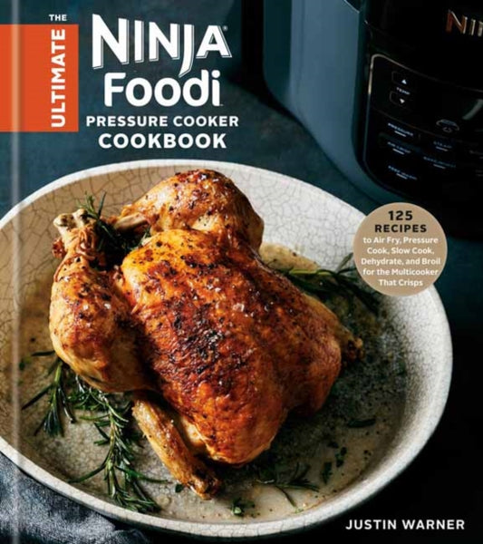 Book cover of: Ultimate Ninja Foodi Cookbook. By: Justin Warner
